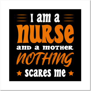 Iam A Nurse And A Mothed Nothing Scares Me Posters and Art